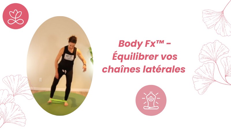 Jour 14. Body Fx™️ - Équilibrer vos chaînes latérales avec Mireille Martel